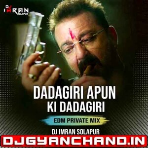 DADAGIRI APUN KI DADAGIRI (EDM PRIVATE MIX) - DJ IMRAN SOLAPUR